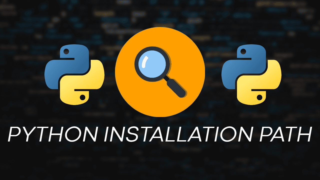 How to find the Python Installation Path on Windows?